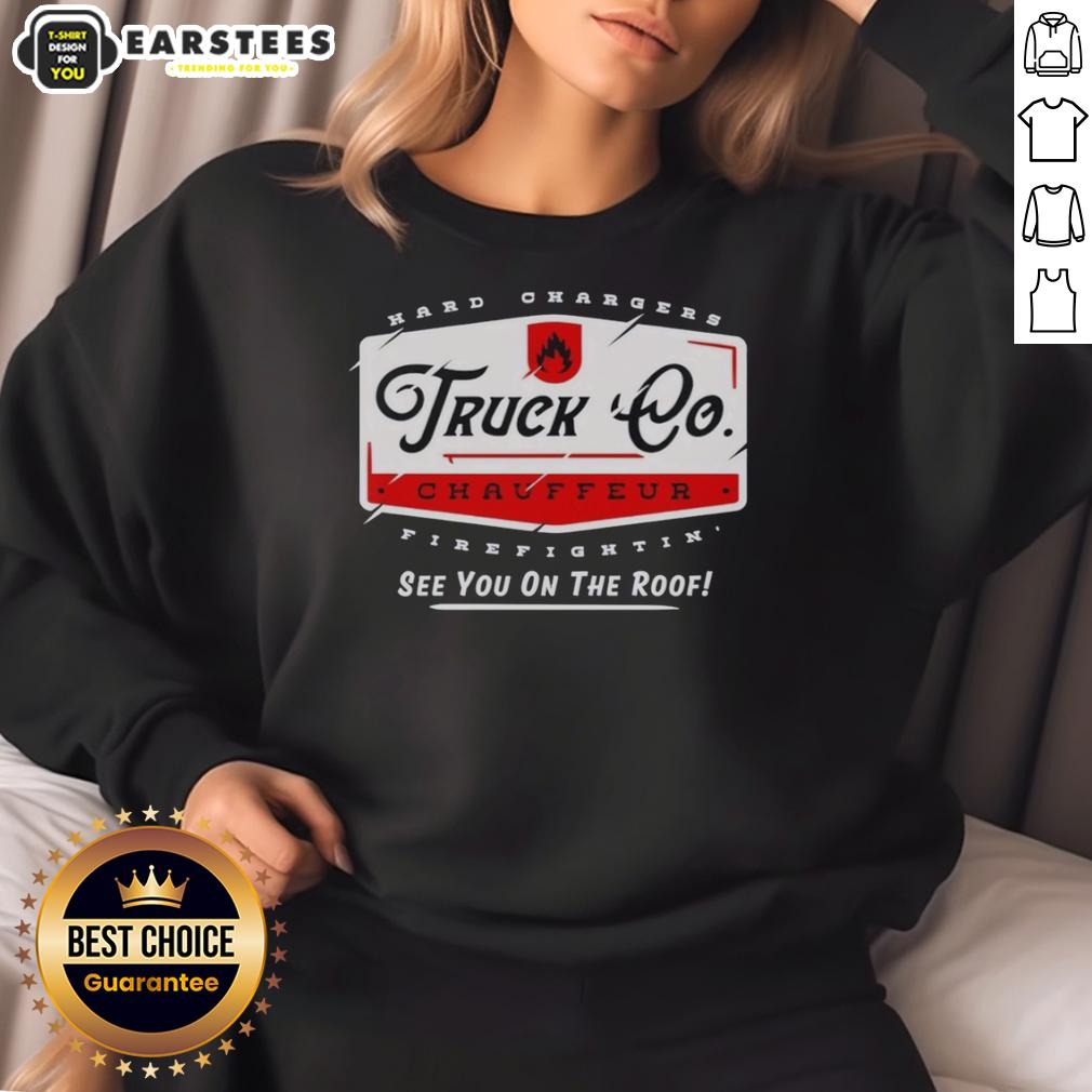 Hot Truck Chauffeur Hard Changers Firefightin' See You On The Roof T-Shirt - Image 5