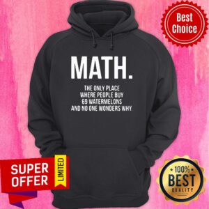 Alternative view of Math The Only Place Where People Buy 69 Watermelons Shirt