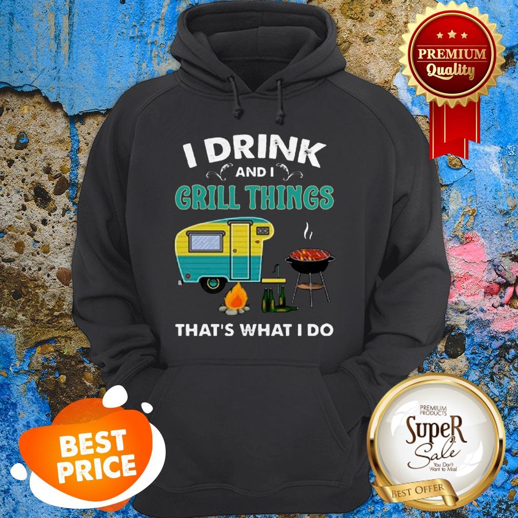 Nice Camping I Drink And I Grill Things That’s What I Do Shirt - Image 2