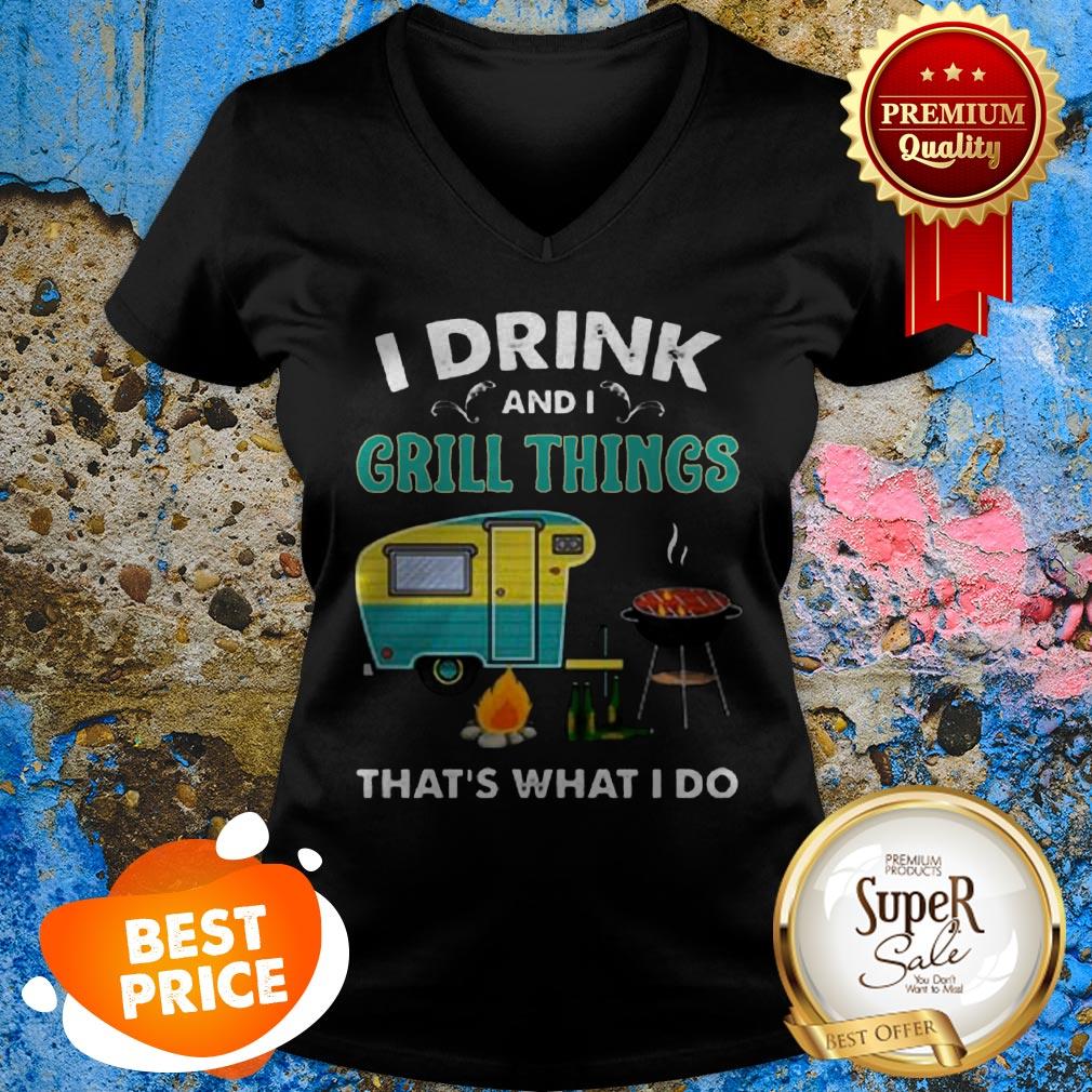 Nice Camping I Drink And I Grill Things That’s What I Do Shirt - Image 5