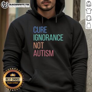 Alternative view of Nice Cure Ignorance Not Autism T-Shirt