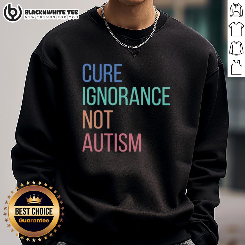 Nice Cure Ignorance Not Autism T-Shirt - Image 5