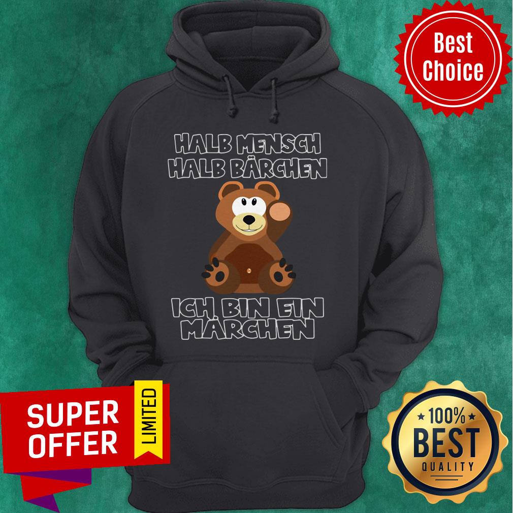 Top Bear Halb Mensch Halb Barchen Ich Bin Ein Marchen Shirt - Image 5