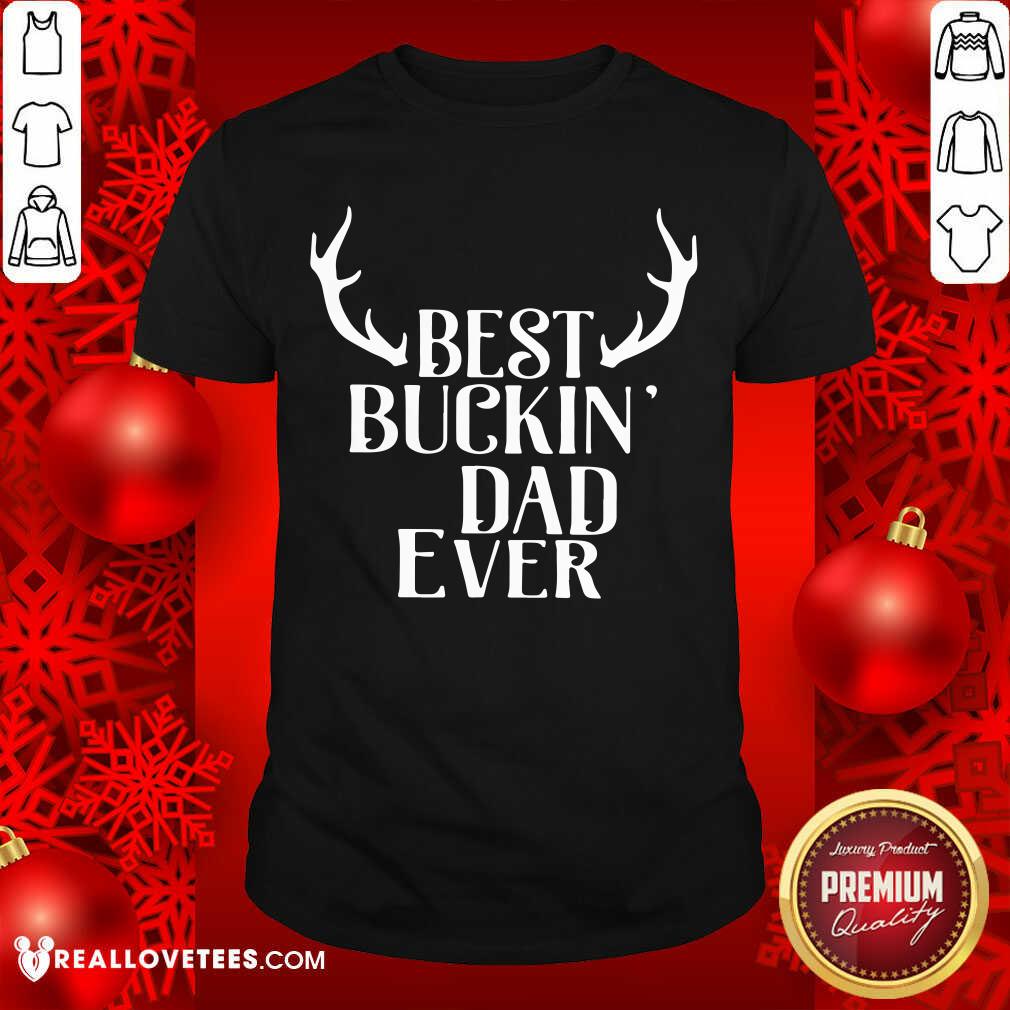 Attractive Reindeer Best Buckin Dad Ever Shirt