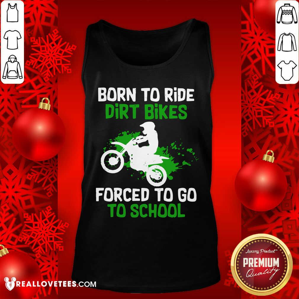 Beautiful Born To Ride Dirt Bikes Forced To Go To School Shirt - Image 2