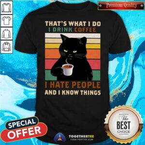 Cute Black Cat That’s What I Do I Drink Coffee I Hate People And I Know Things Vintage Shirt