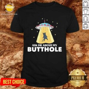 Premium Ask Me About My Butthole UFO Alien Cat Lovers Shirt