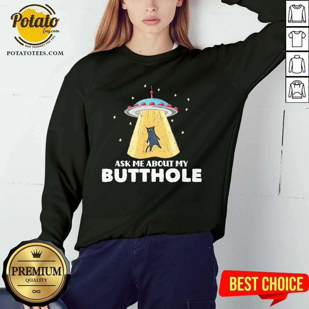 Premium Ask Me About My Butthole UFO Alien Cat Lovers Shirt - Image 4