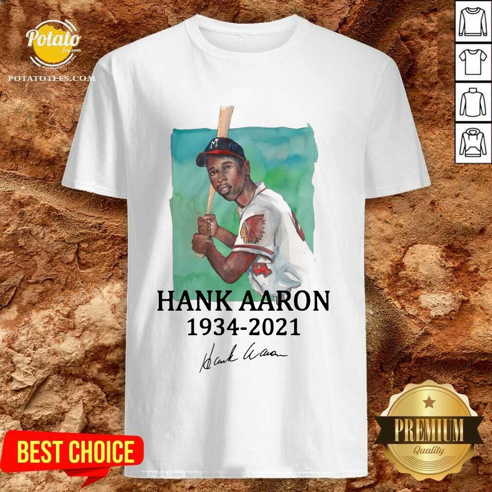 Pretty Rip Legend Hank Aaron 1934 2021 Signature Shirt