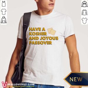 Have A Kosher And Joyous Passover Shirt
