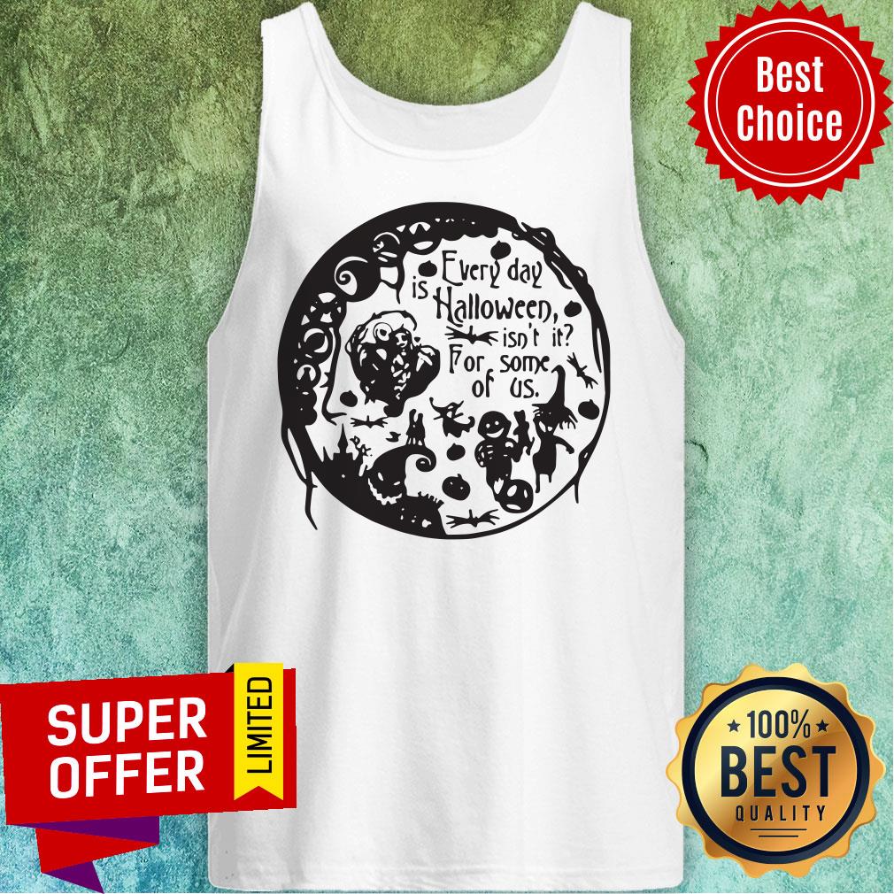 Nice Everyday Is Halloween For Some Of Us Halloween Town Shirt - Image 4