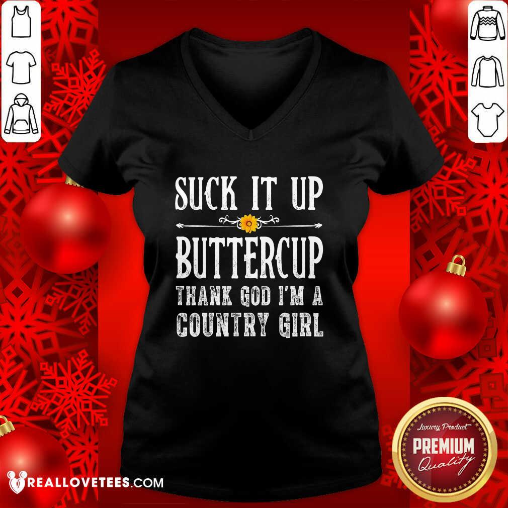 Cool Suck It Up Buttercup Thank God I'm A Country Girl Shirt - Image 5