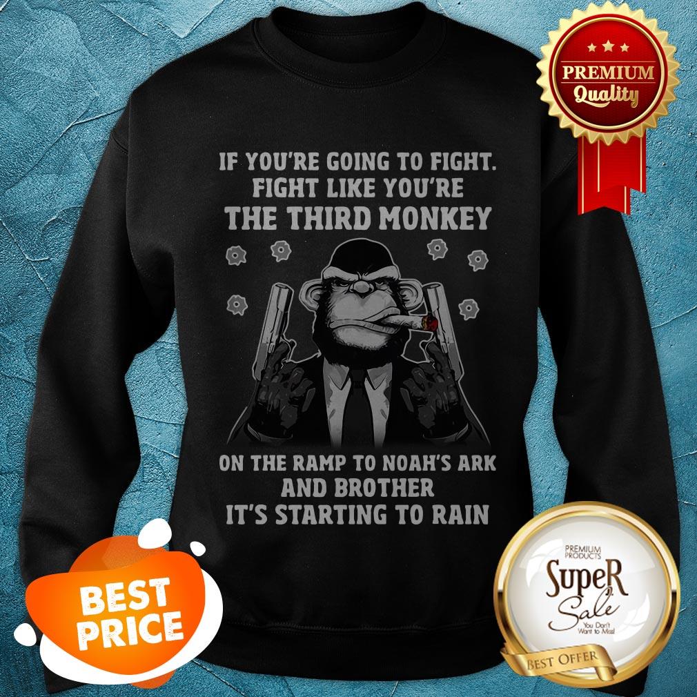 If You’re Going To Fight Like You’re The Third Monkey On Noah’s Ark Shirt - Image 3