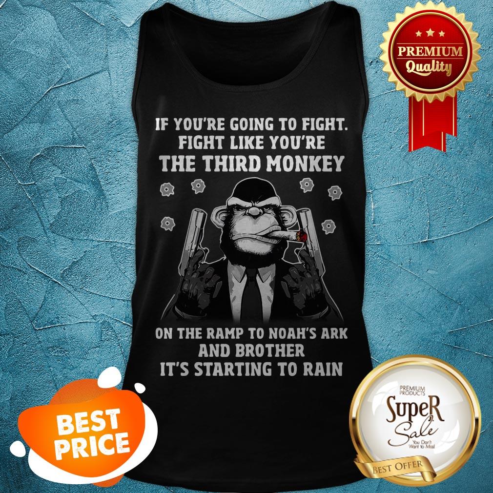 If You’re Going To Fight Like You’re The Third Monkey On Noah’s Ark Shirt - Image 4