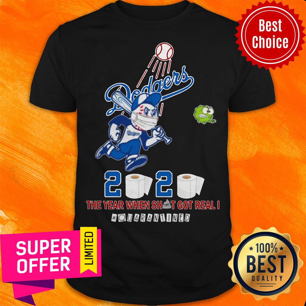 Los Angeles Dodgers 2020 The Year When Shit Got Real #quarantined Shirt