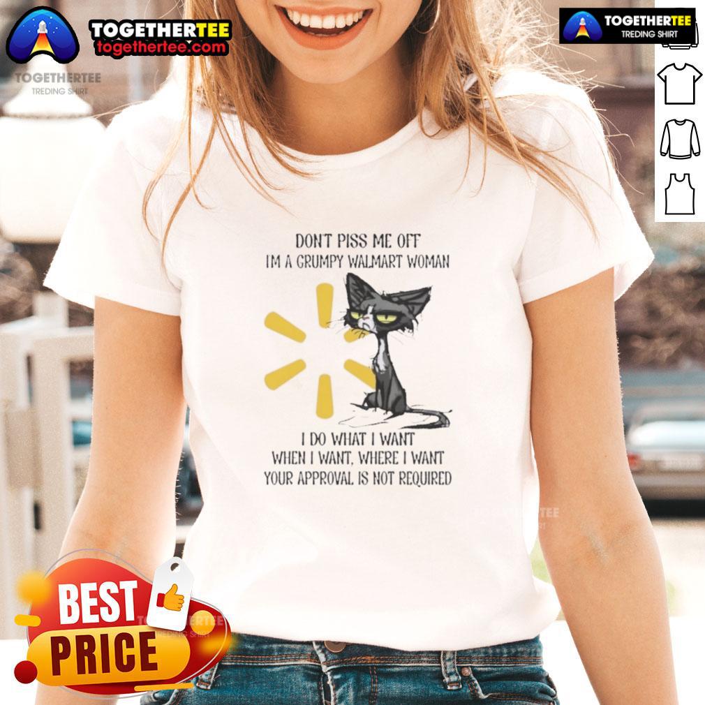 Good Tired Cat Don't Piss Me Off I'm A Grumpy Walmart Woman I Do What I Want When I Want T-Shirt - Image 3