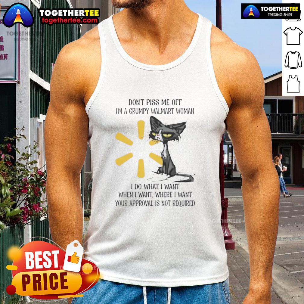 Good Tired Cat Don't Piss Me Off I'm A Grumpy Walmart Woman I Do What I Want When I Want T-Shirt - Image 4