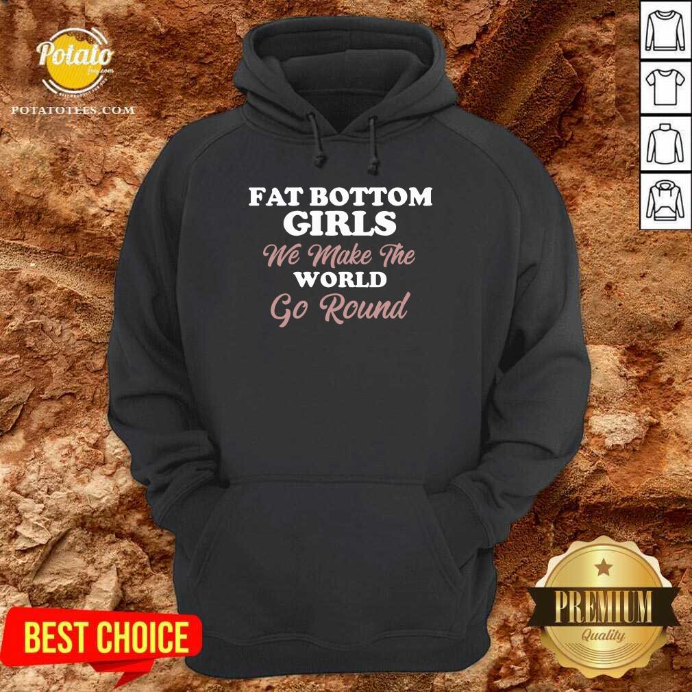 Top Fat Bottom Girls Make The World Round Shirt - Image 5