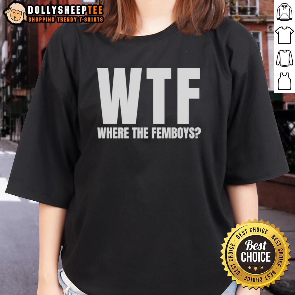 Top WTF Where The Femboys T-Shirt - Image 3