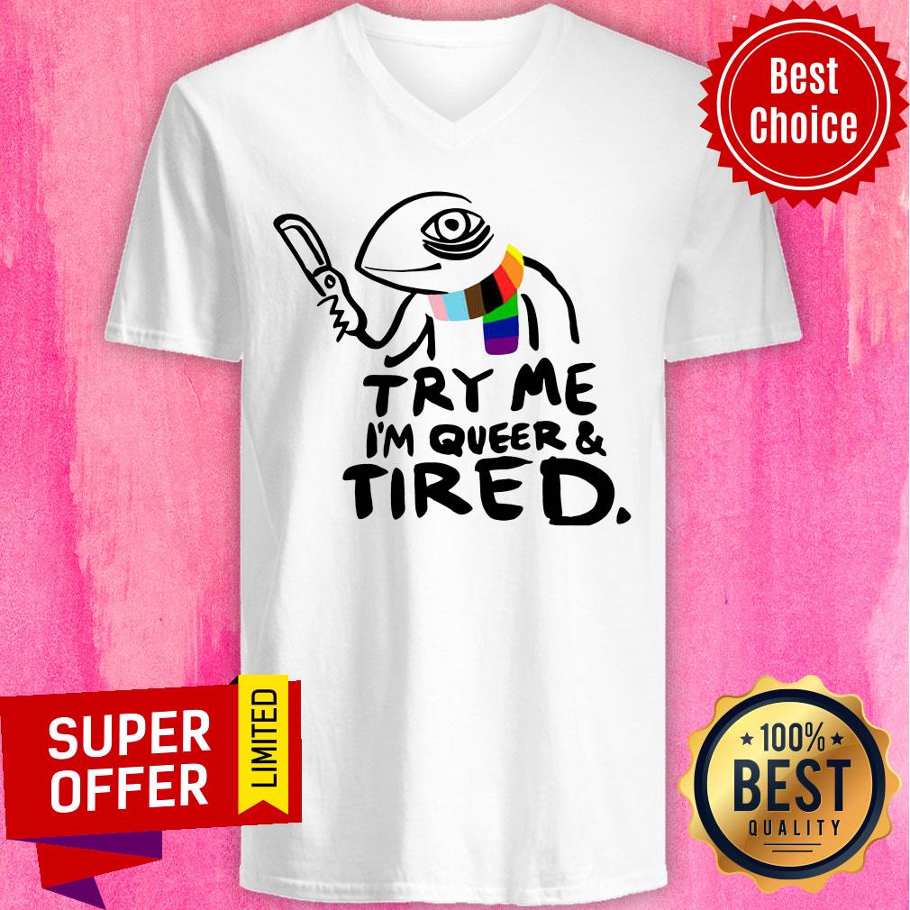 Awesome Try Me I’m Queer And Tired Shirt - Image 3