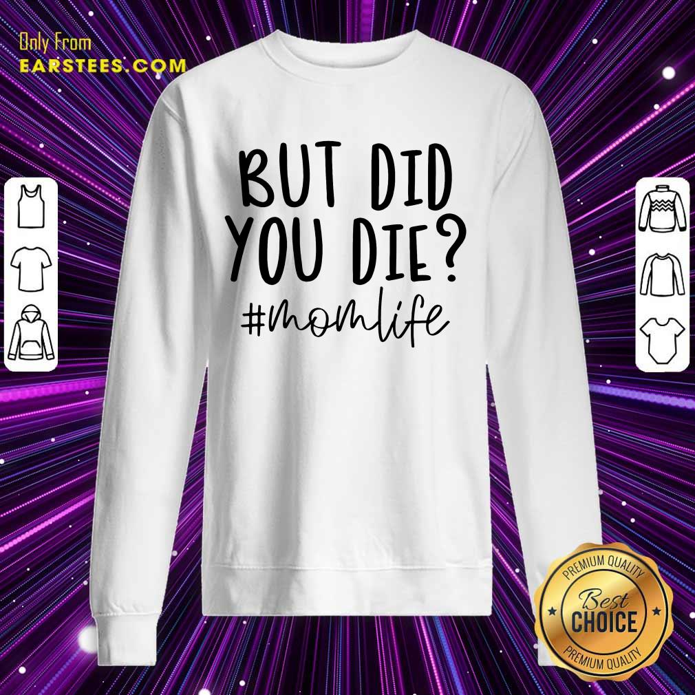 Fantastic But Did You Die Mom Life Shirt - Image 3
