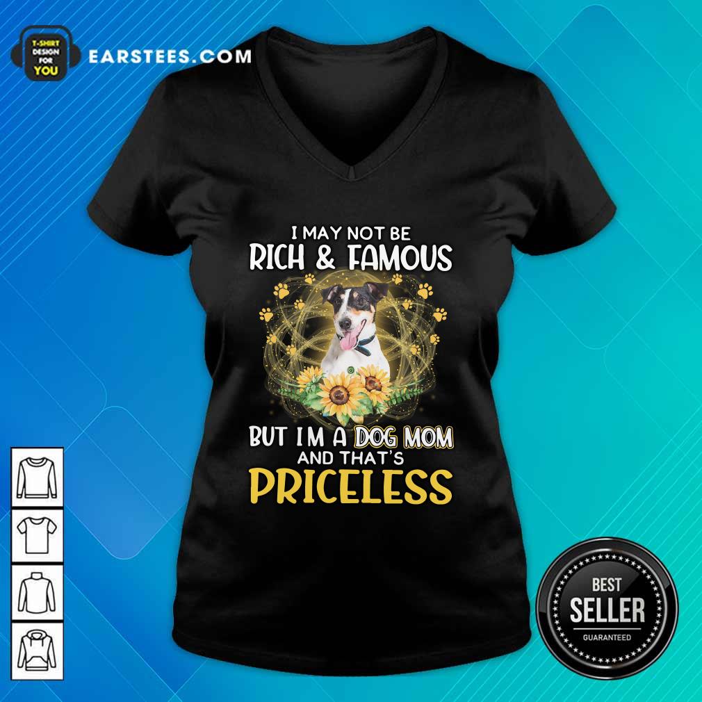 Funny Smooth Fox Terrier I May Not Be Rich And Famous But I'm A Dog Mom And That's Priceless Shirt - Image 3