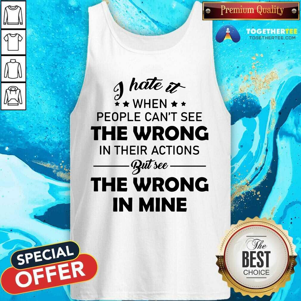 When The People Can Not See TThe Wrong But See It In Mine Shirt - Image 2