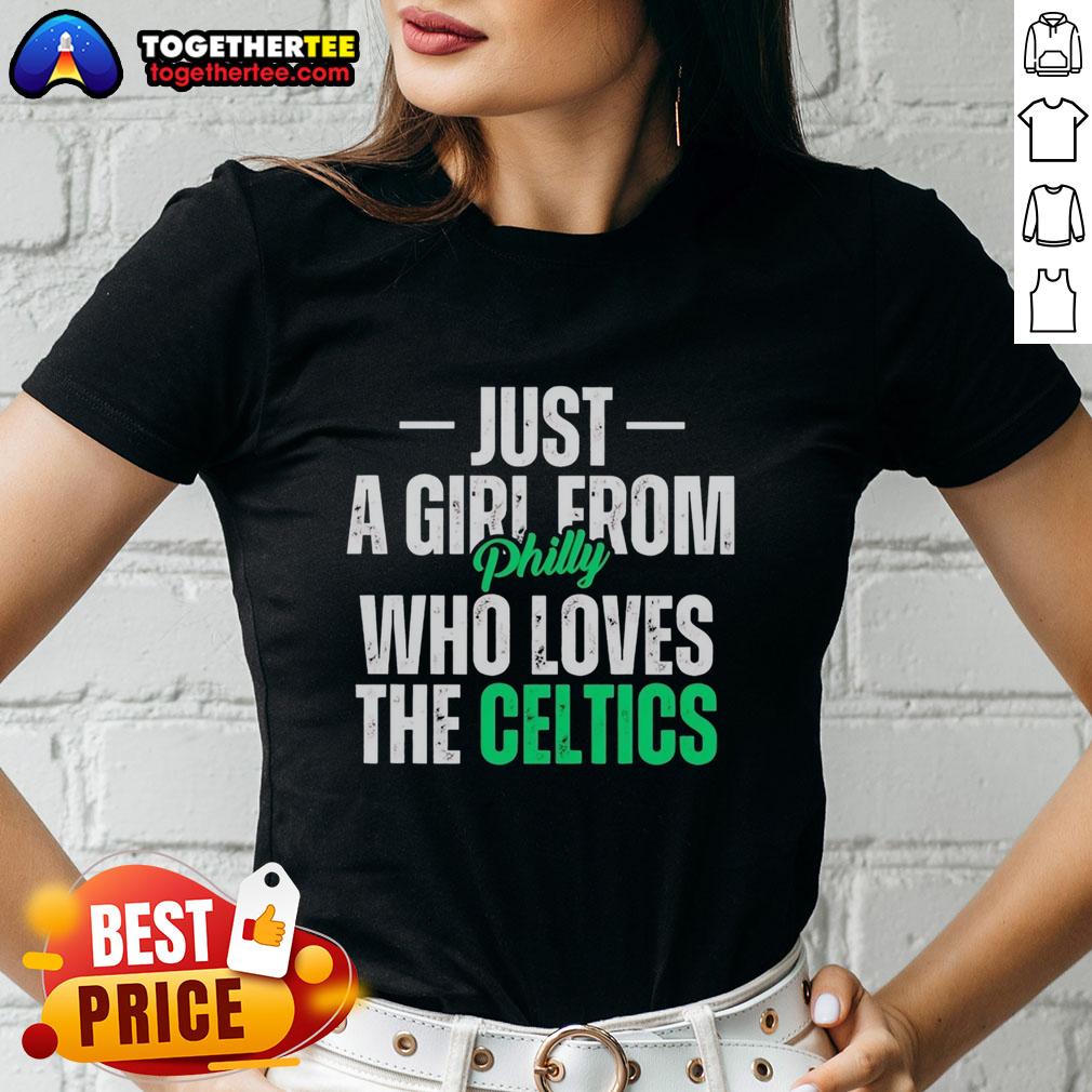 Good Just A Girl From Philly Who Loves The Boston Celtics T-Shirt - Image 3
