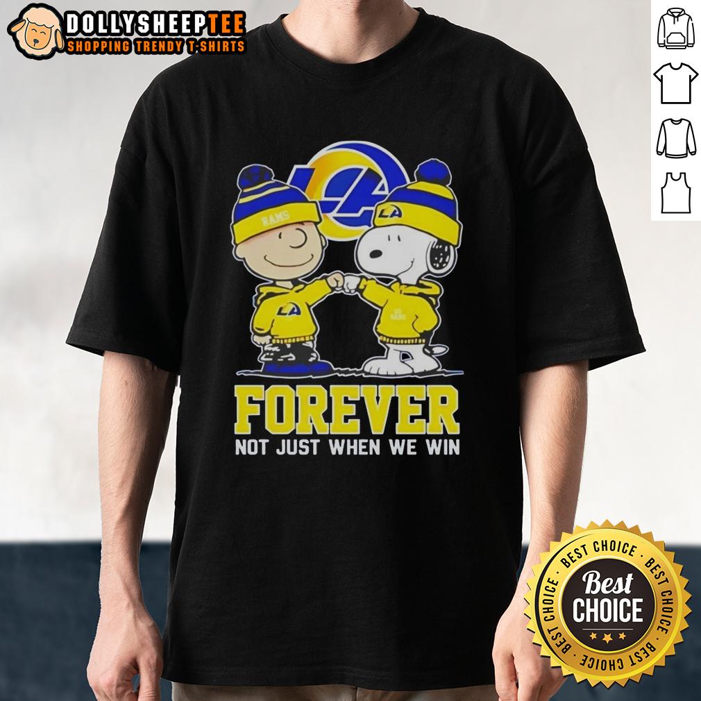 Nice Peanut Snoopy Charlie Brown Los Angeles Rams Forever Not Just When We Win T-Shirt