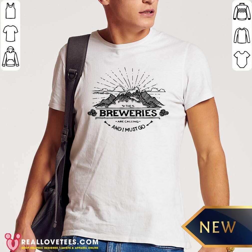 Cute Breweries Are Calling And I Must Go Mountain Shirt