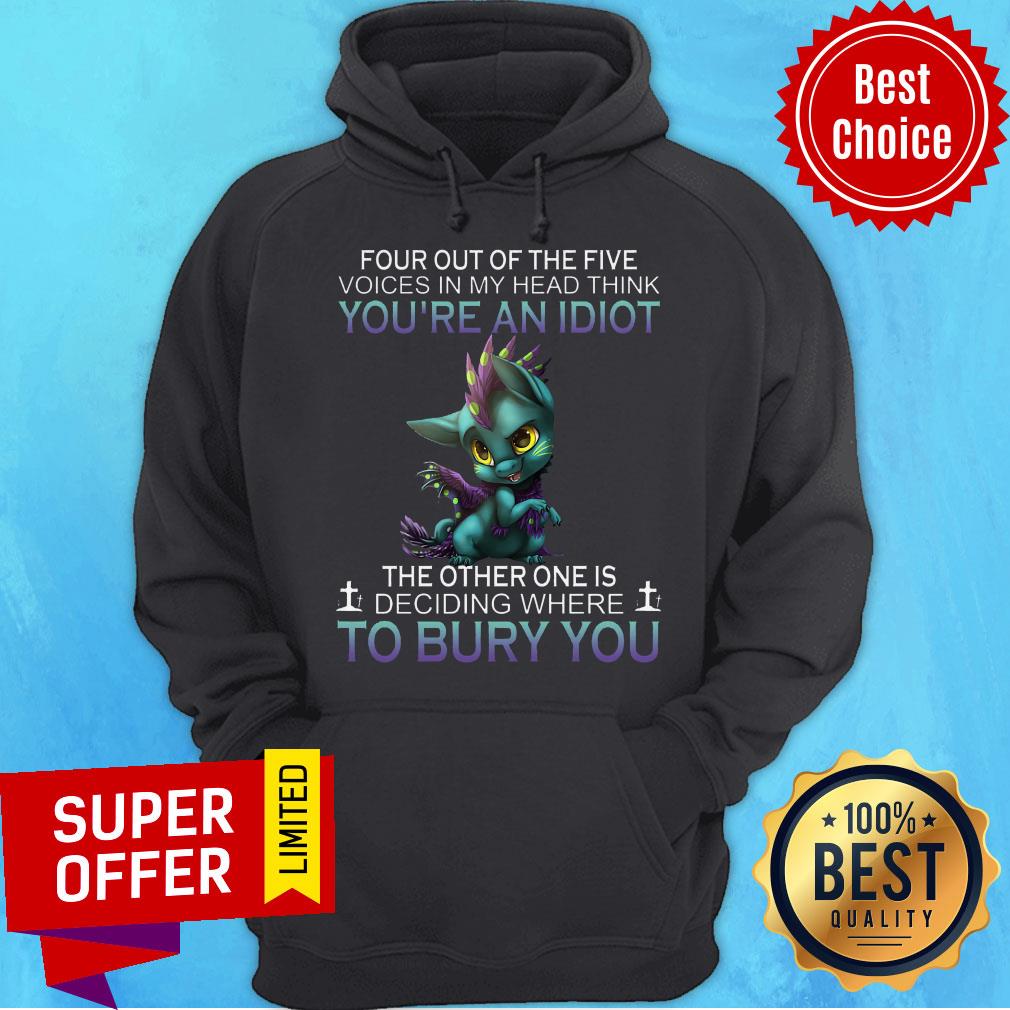 Four Out Of The Five Voices In My Head Think You're An Idiot The Other One Is Deciding Where To Bury You Shirt - Image 3