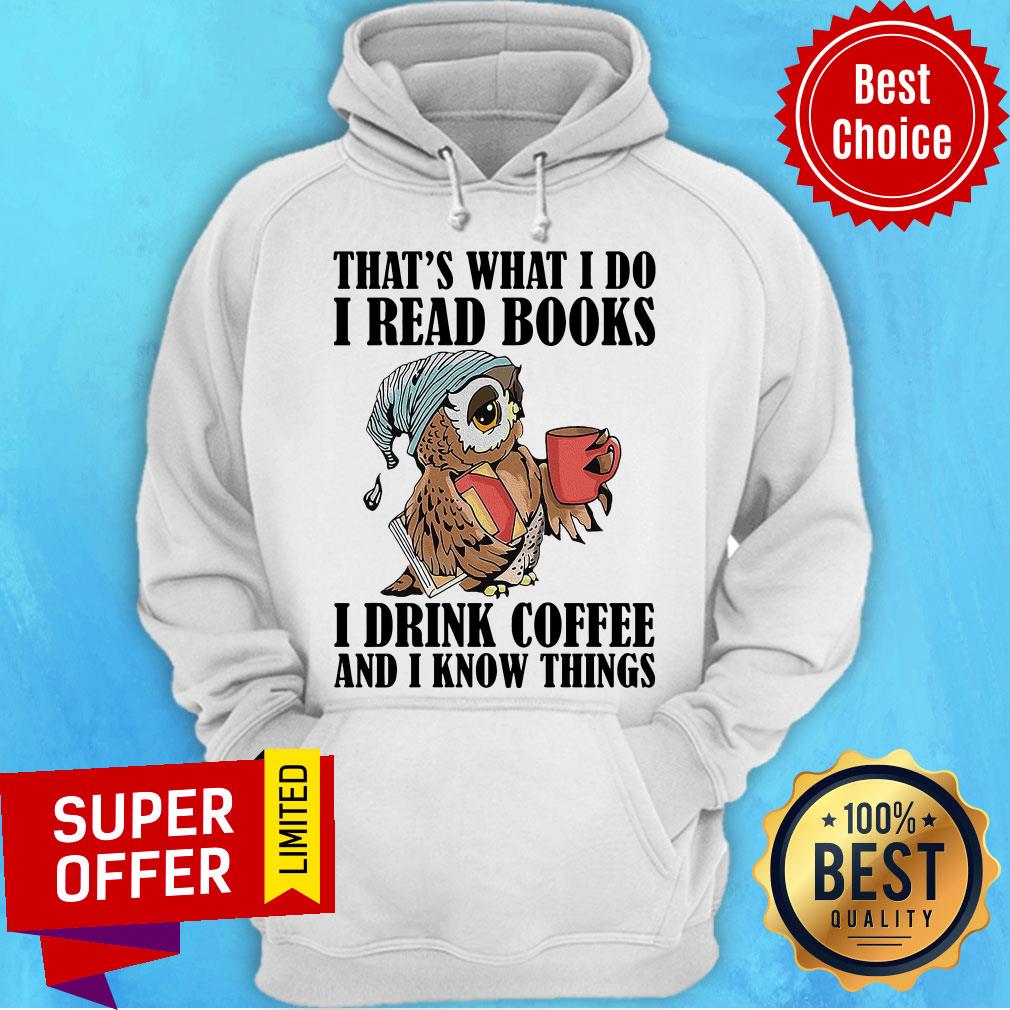 Funny Owl That’s What I Do I Read Books I Drink Tea And I Know Things Shirt - Image 3