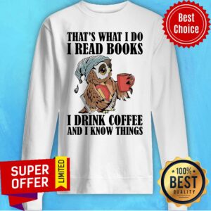 Alternative view of Funny Owl That’s What I Do I Read Books I Drink Tea And I Know Things Shirt