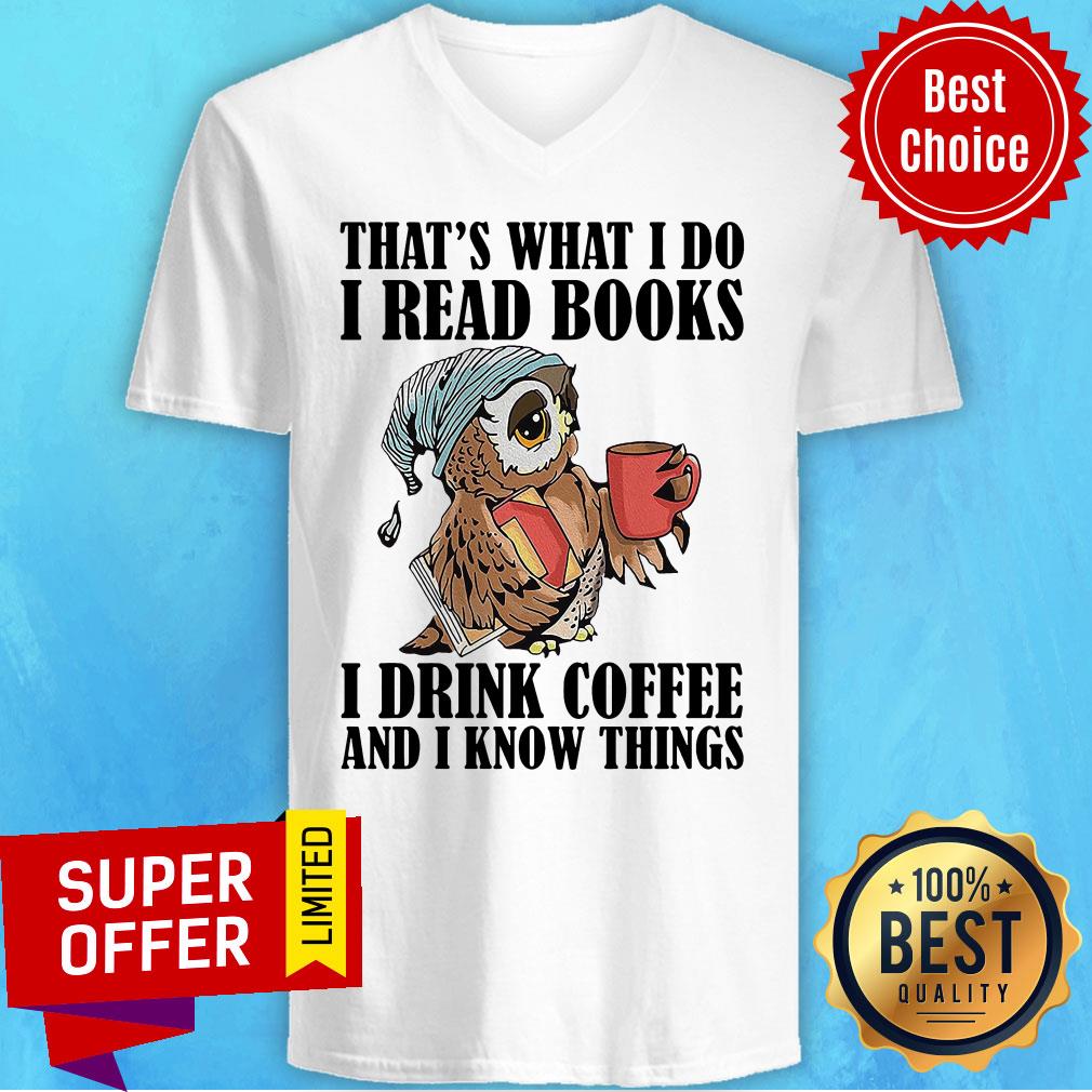 Funny Owl That’s What I Do I Read Books I Drink Tea And I Know Things Shirt - Image 4