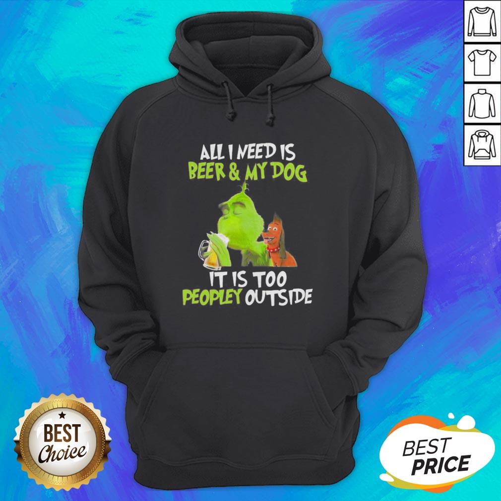The Green All I Need Is Beer And My Dog It’s Too People Outside Shirt - Image 3