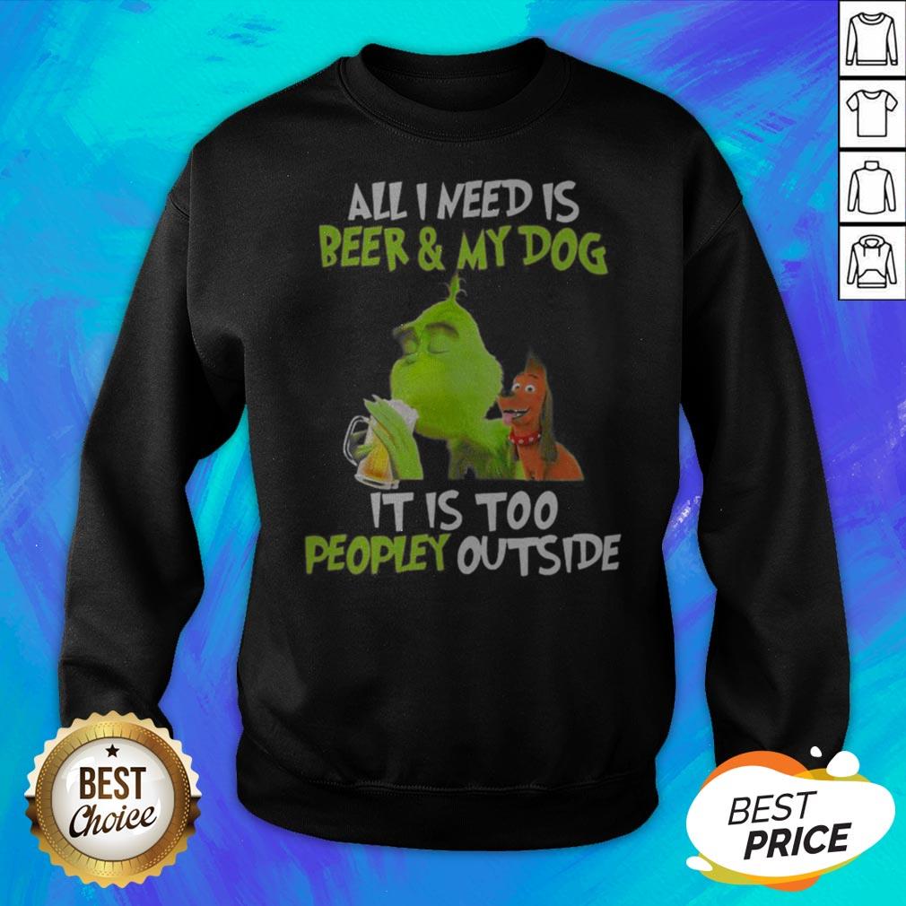 The Green All I Need Is Beer And My Dog It’s Too People Outside Shirt - Image 2