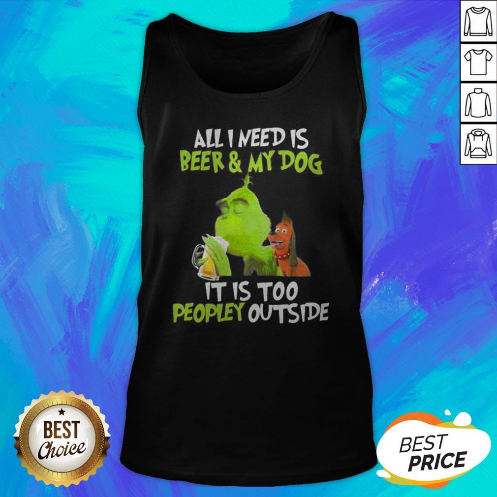 The Green All I Need Is Beer And My Dog It’s Too People Outside Shirt - Image 5