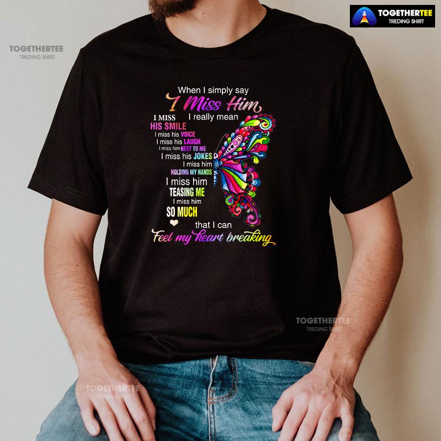 When I Simply Say I Miss Him I Really Mean I Miss His Smile T-Shirt - Image 2