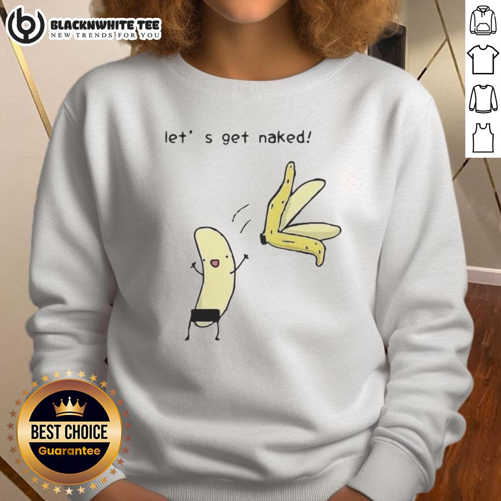 Top Let's Get Naked Peel The Banana Meme T-Shirt - Image 4