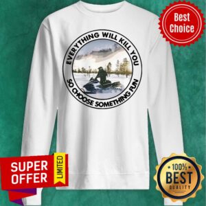 Alternative view of Awesome Everything Will Kill You So Choose Something Fun Shirt