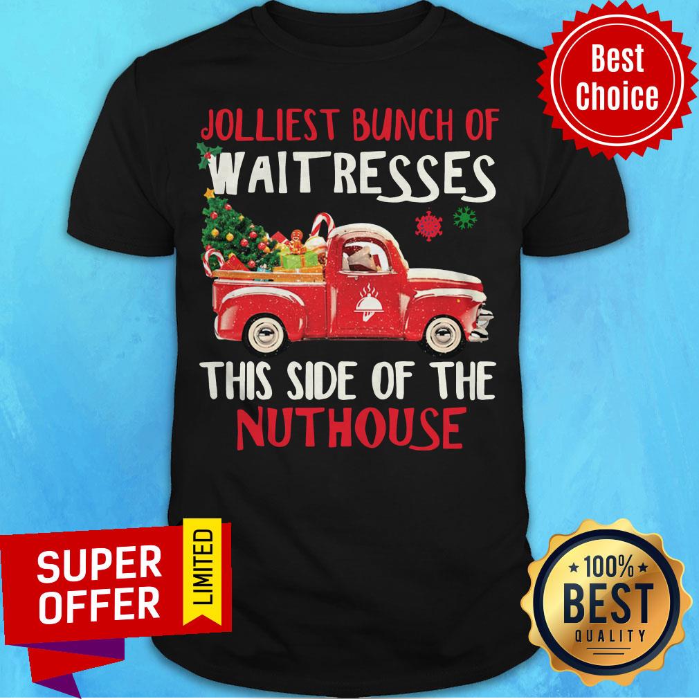 Official Jolliest Bunch Of Waitresses This Side Of The Nuthouse Shirt