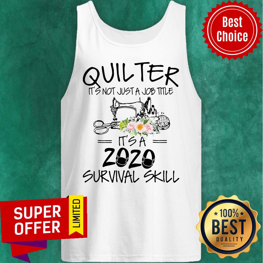 Sewing Quilter It’s Not Just A Job Title It’s A 2020 Mas Survival Skill Flower Shirt - Image 5
