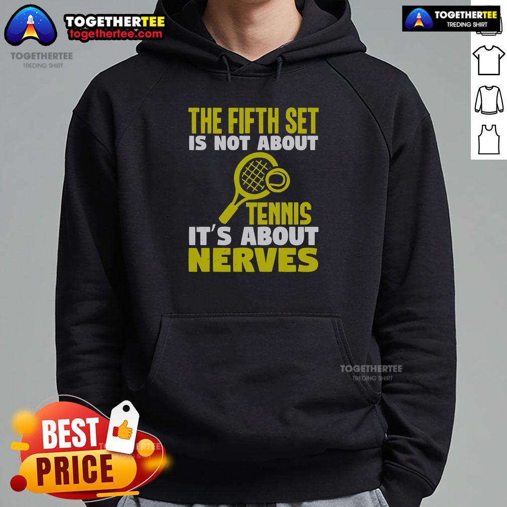 Official The Fifth Set Is Not About Tennis It's About Nerves T-Shirt - Image 2