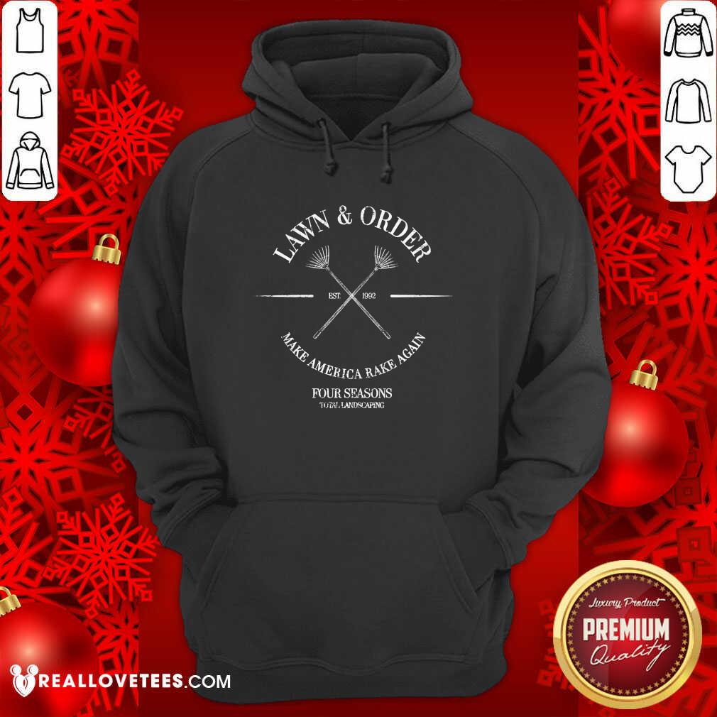 Lovely Lawn And Order Make America Rake Again Four Seasons Total Landscaping Est 1992 Shirt - Image 4