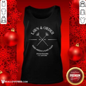 Alternative view of Lovely Lawn And Order Make America Rake Again Four Seasons Total Landscaping Est 1992 Shirt