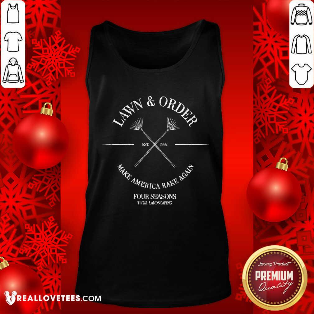 Lovely Lawn And Order Make America Rake Again Four Seasons Total Landscaping Est 1992 Shirt - Image 2