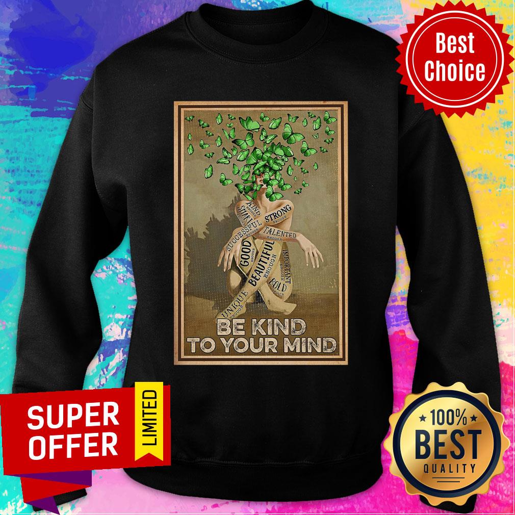Butterfly Be Kind To Your Mind Good Beautiful Shirt - Image 5
