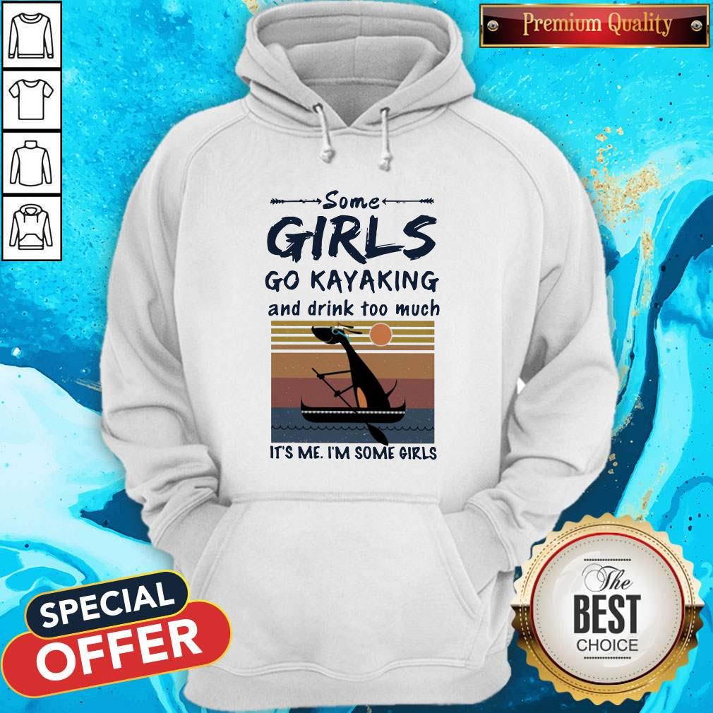 Some Girls Go Kayaking And Drink Too Much It'S Me I'M Some Girls Vintage Shirt - Image 2