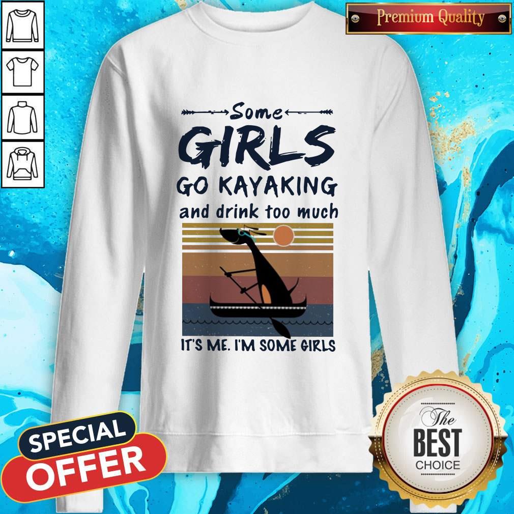 Some Girls Go Kayaking And Drink Too Much It'S Me I'M Some Girls Vintage Shirt - Image 5