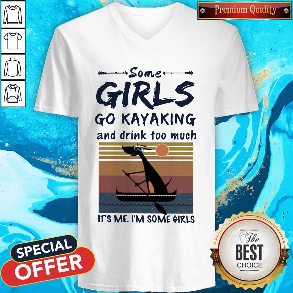Some Girls Go Kayaking And Drink Too Much It'S Me I'M Some Girls Vintage Shirt - Image 3